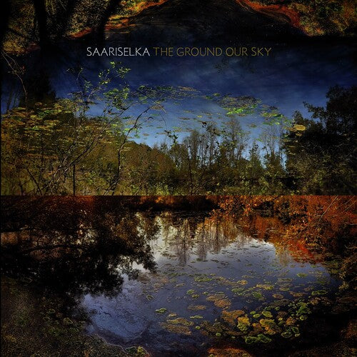 Saariselka - The Ground Our Sky (Vinyl)
