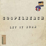 Gospelbeach - Let It Burn (Vinyl)