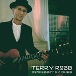 the album cover for Terry Robb - Confessin' My Dues