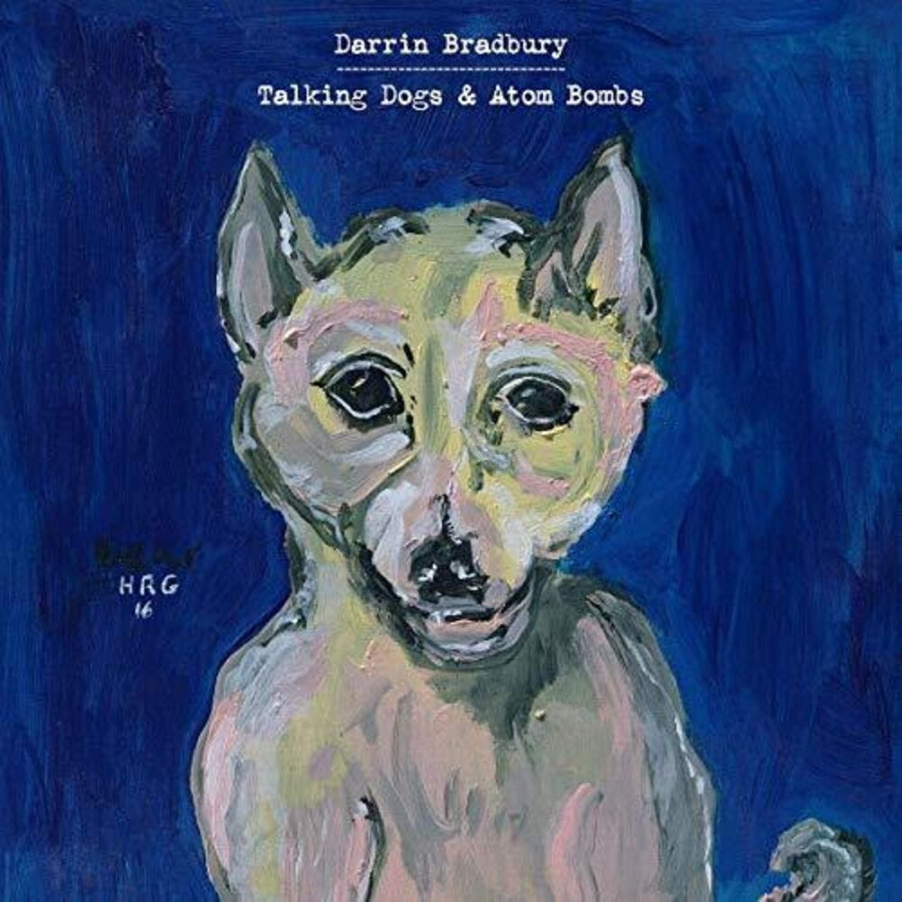 the album cover for Darrin Bradbury - Talking Dogs & Atom Bombs [Import]