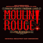 the album cover for The Original Broadway Cast of Moulin Rouge! - Moulin Rouge!: The Musical (Original Broadway Cast Recording)