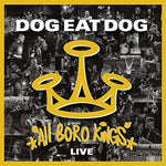 the album cover for Dog Eat Dog - All Boro Kings Live