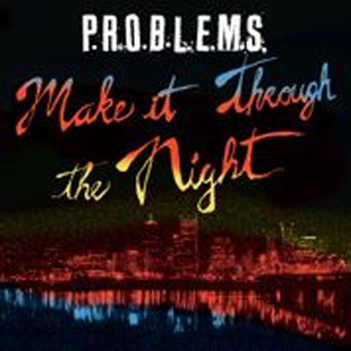 P.R.O.B.L.E.M.S. - Make It Through The Night (Vinyl)