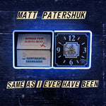 the album cover for Matt Patershuk - Same As I Ever Have Been