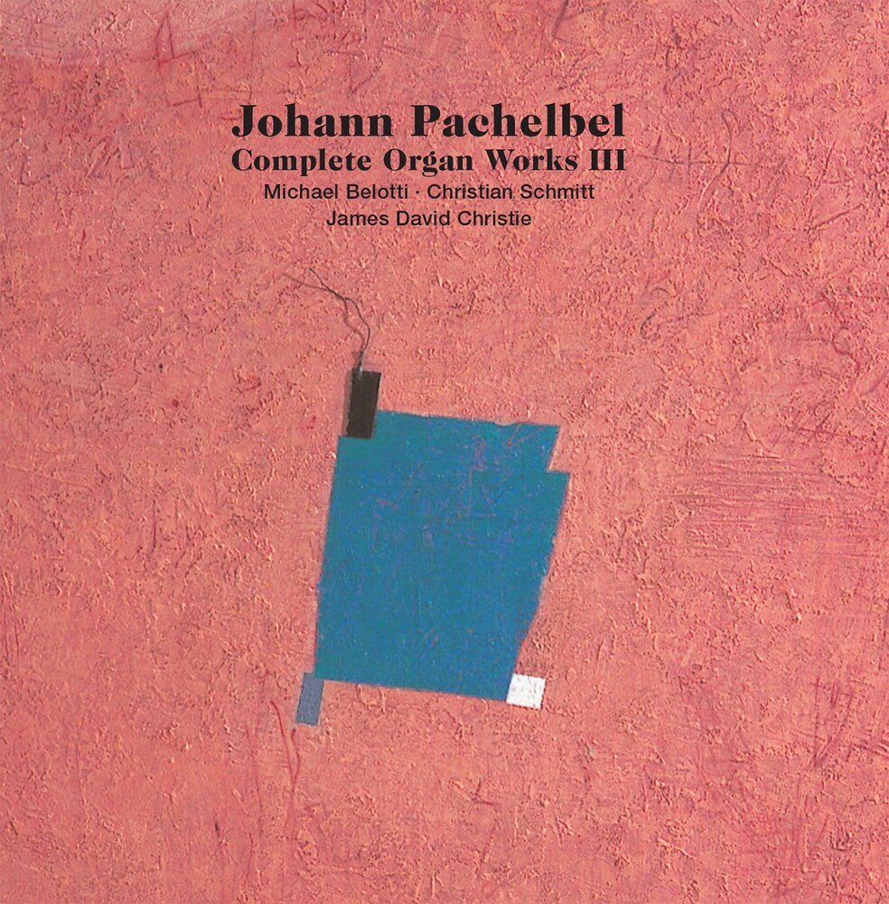 the album cover for Pachelbel / Belotti / Christie - Complete Organ Works III