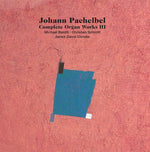 the album cover for Pachelbel / Belotti / Christie - Complete Organ Works III