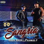 the album cover for Baby Bash / Frankie J - Sangria [Digipak]