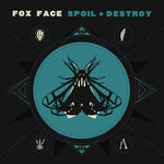 Fox Face - Spoil + Destroy (Vinyl)