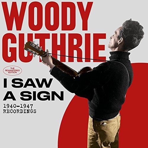the album cover for Woody Guthrie - I Saw A Sign: 1940-1947 Recordings (W/Book) [Remastered]