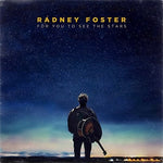 the album cover for Radney Foster - For You to See the Stars