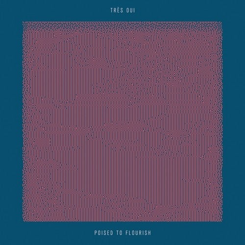 Tres Oui - Poised To Flourish (Vinyl)