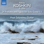 the album cover for Koshkin / Selyutina - 24 Preludes & Fugues 1