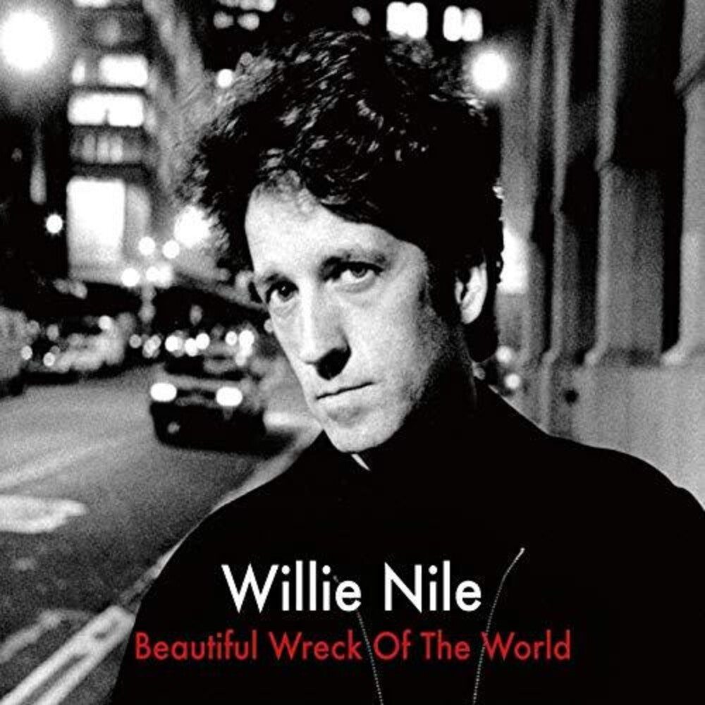 the album cover for Willie Nile - Beautiful Wreck Of The World (Bonus Track) [Remastered]