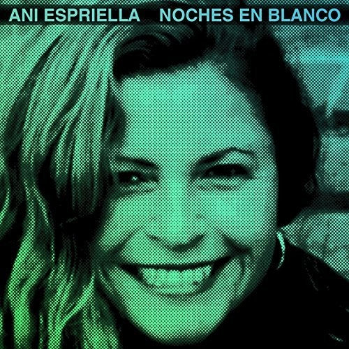 the album cover for Ani Espriella - Ani Esprilla Noches en Blanco