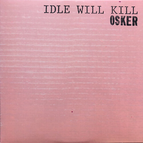 Osker - Idle Will Kill (Vinilo)