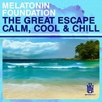 the album cover for Melatonin Foundation - The Great Escape - Calm, Cool & Chill