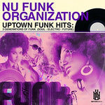 the album cover for Nu Funk Organization - Uptown Funk Hits: 3 Generations of Funk (Soul - Electro - Future)