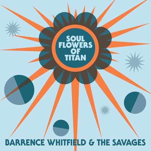 Barrence Whitfield & Savages - Soul Flowers Of Titan (Vinyl)