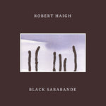 Robert Haigh - Black Sarabande (Vinyl)