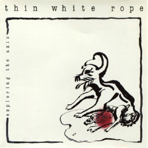 Thin White Rope - Exploring The Axis (Vinyl)