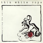 Thin White Rope - Exploring The Axis (Vinyl)