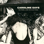 the album cover for Caroline Says - No Fool Like An Old Fool [LP]