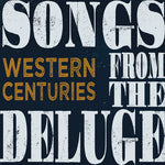the album cover for Western Centuries - Songs From The Deluge