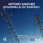 the album cover for Antonio Sanchez - Channels Of Energy