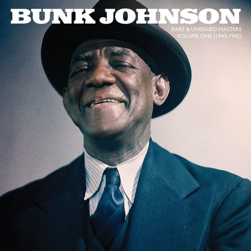 Bunk Johnson - Rare & Unissued Masters: Volume One (1943-1945) (Vinyl)