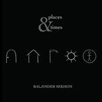 the album cover for Sekhon / Gerhart / Ko - Places & Times