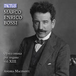 the album cover for Bossi / Macinanti - Complete Organ Works 13