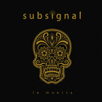the album cover for Subsignal - La Muerta [Digipak]