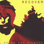 the album cover for Recover - Rodeo and Picasso
