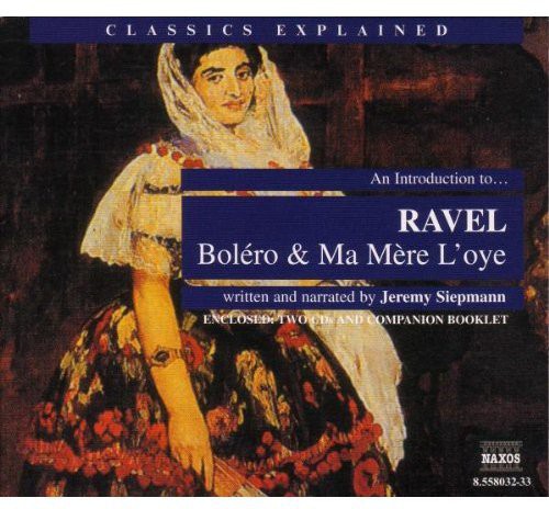 the album cover for Jeremy Siepmann - Introduction to Ravel: Bolero & Ma Mere L'oye