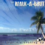 the album cover for Walk-A-Bout - Things Are Looking Up