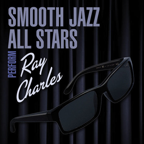 the album cover for Smooth Jazz All Stars - Smooth Jazz All Stars Perform Ray Charles