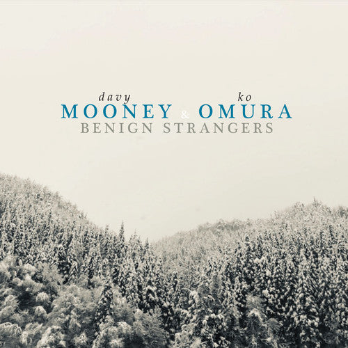 the album cover for Davy Mooney & Ko Omura - Benign Strangers