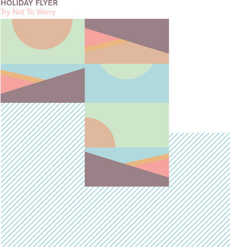 Holiday Flyer - Try Not To Worry (Vinyl)