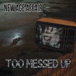 the album cover for New Age Affair - Too Messed Up