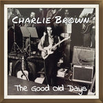 the album cover for Charlie Brown - The Good Old Days