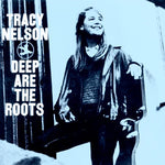 the album cover for Tracy Nelson - Deep Are The Roots