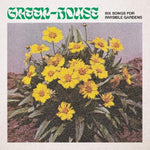 グリーン・ハウス - Six Songs For Invisible Gardens (レコード)