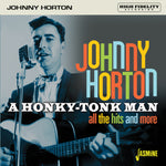 the album cover for Johnny Horton - Honky-Tonk Man: All The Hits & More [Remastered] (Uk)