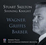 the album cover for Skelton / Fisch / West Australian Symphony Orch - Shining Knight: Wagner Griffes Barber