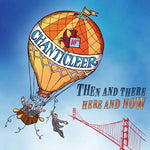 the album cover for Chanticleer - Then And There, Here And Now