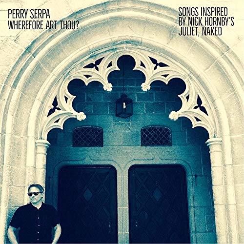 Perry Serpa - Wherefore Art Thou - Canciones inspiradas en Juliet Naked de Nick Hornby (Vinilo)
