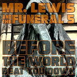 the album cover for MrLewis & Funeral 5 - Before The World Beat You Down