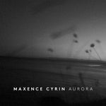the album cover for Maxence Cyrin - Aurora [Digipak]