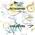 the album cover for Carlos Cipa - Retronyms [Digipak]