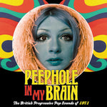 the album cover for Peephole In My Brain British Progressive Pop - Peephole In My Brain: British Progressive Pop Sounds Of 1971 / Various